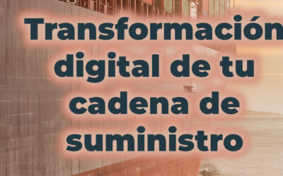 Transformación digital de tu cadena de suministro