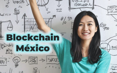Blockchain en México, la evolución y como aprender a usarla en tu PYME